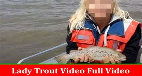 trout lady video reddit|trout fishing reddit 2022.